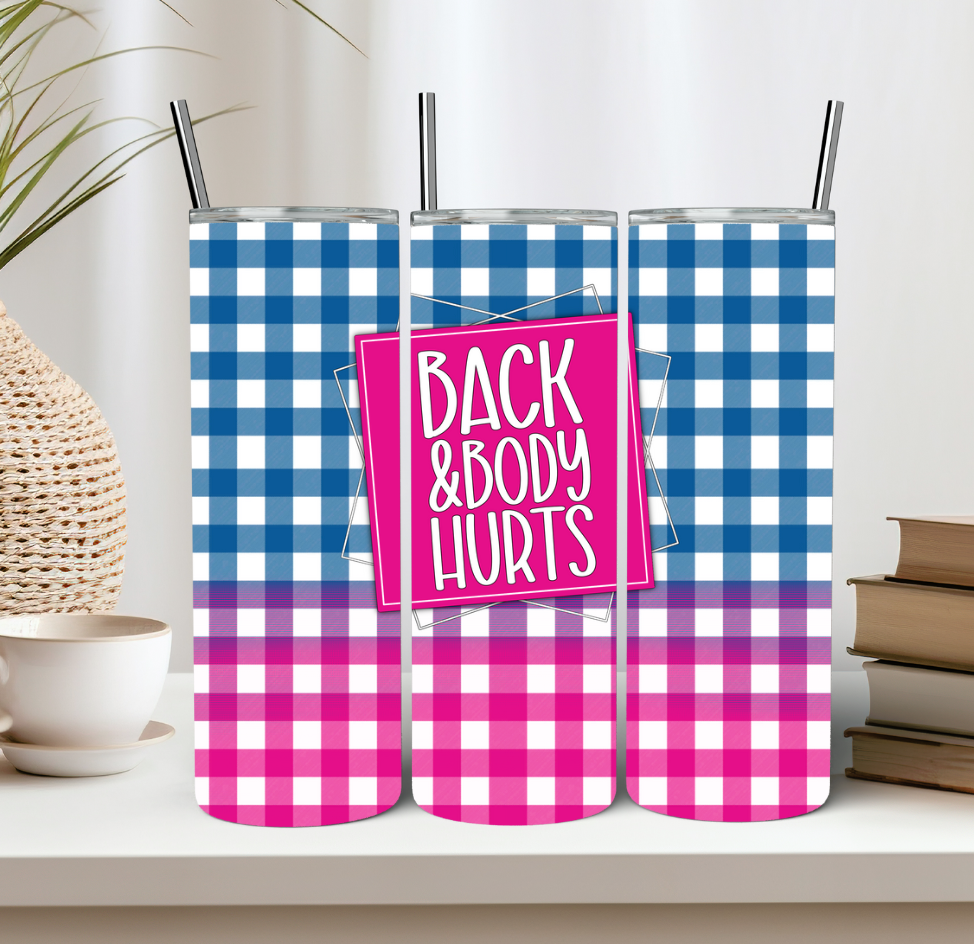 Back and Body Hurts Tumbler