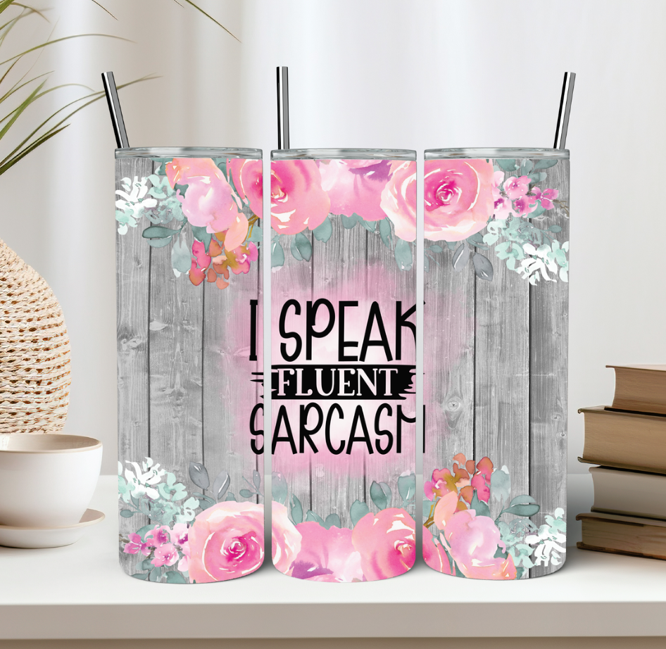 I Speak Fluent Sarcasm Tumbler