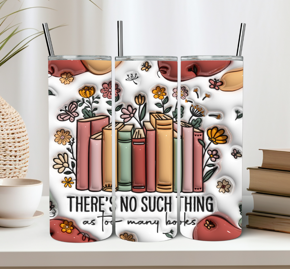 There's No Such Thing as Too Many Books Tumbler 3D Design