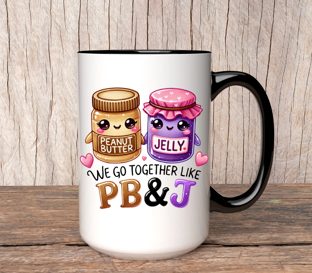 We Go Together LIke PB&J 15oz Mug