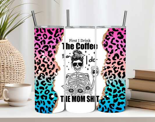 First The Coffee Than I Do Mom Things 20oz Tumbler Skeleton Leopard Print