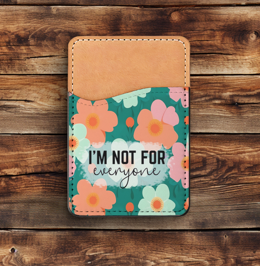 I'm Not For Everyone Phone Card Holder