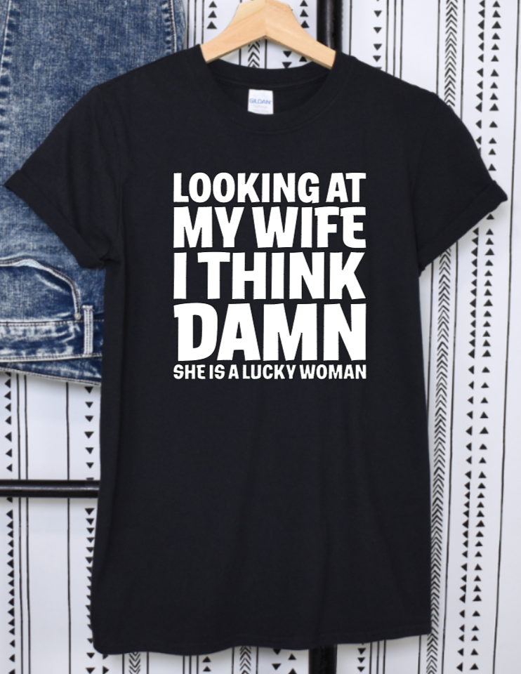 Looking At My Wife I Think Shirt Gift for Him