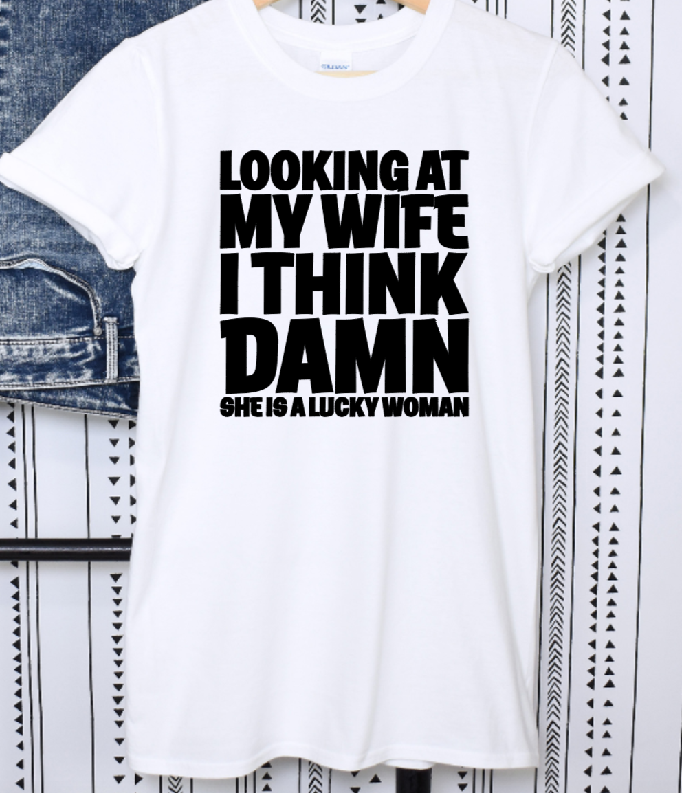 Looking At My Wife I Think Shirt Gift for Him