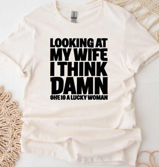 Looking At My Wife I Think Shirt Gift for Him