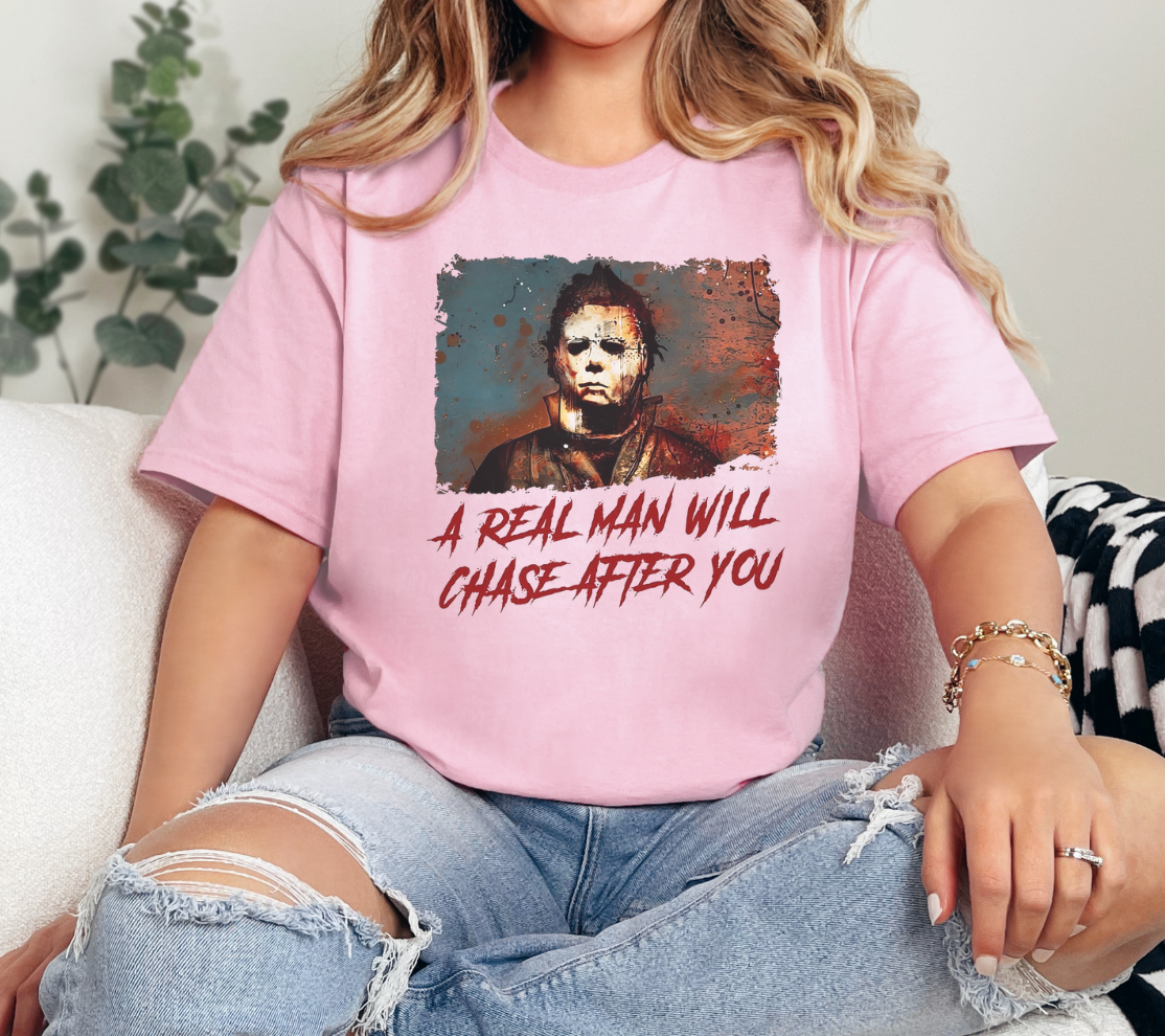 A Real Man Will Chase After You Shirt