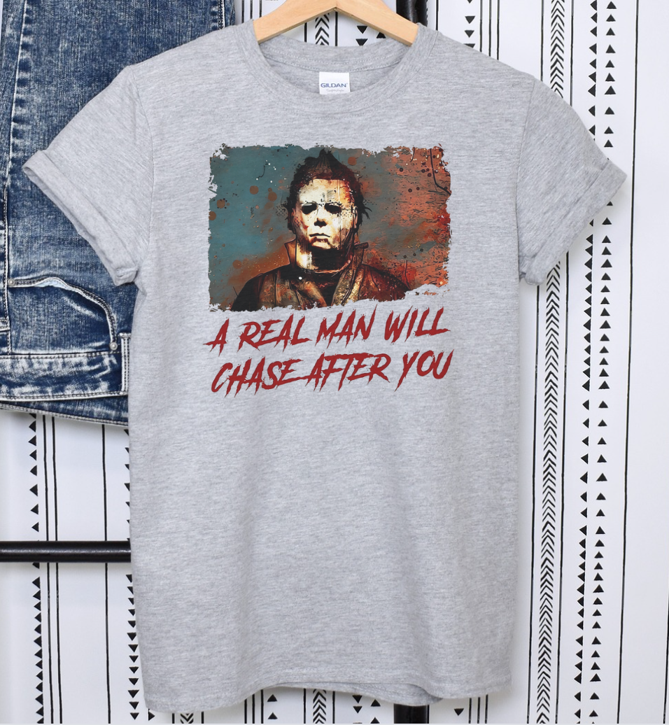 A Real Man Will Chase After You Shirt