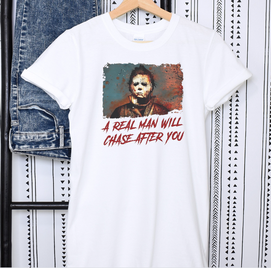 A Real Man Will Chase After You Shirt